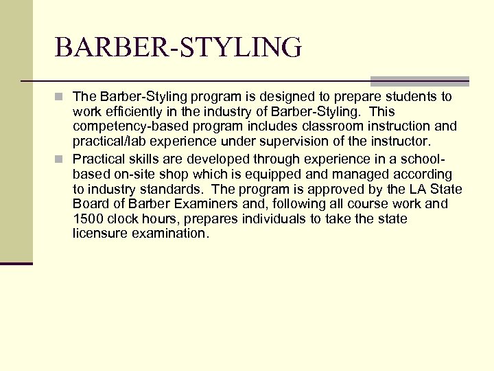 BARBER-STYLING n The Barber-Styling program is designed to prepare students to work efficiently in