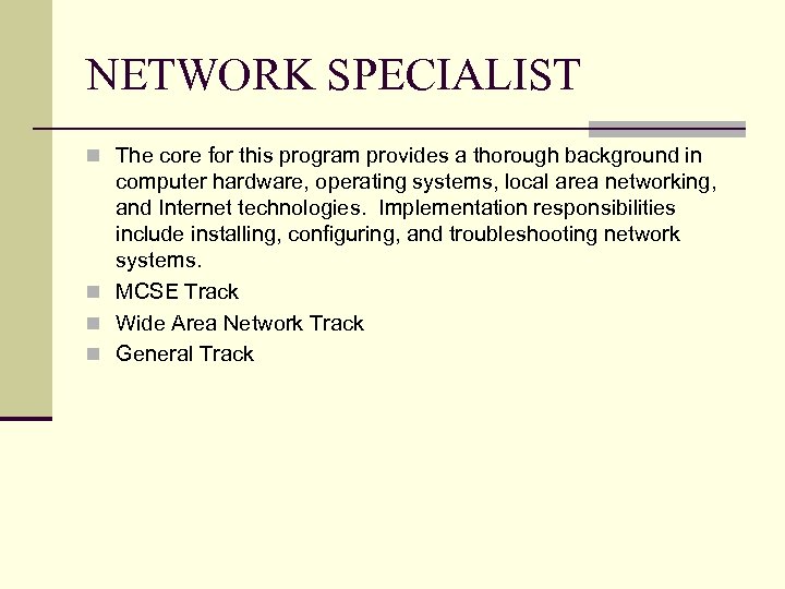 NETWORK SPECIALIST n The core for this program provides a thorough background in computer