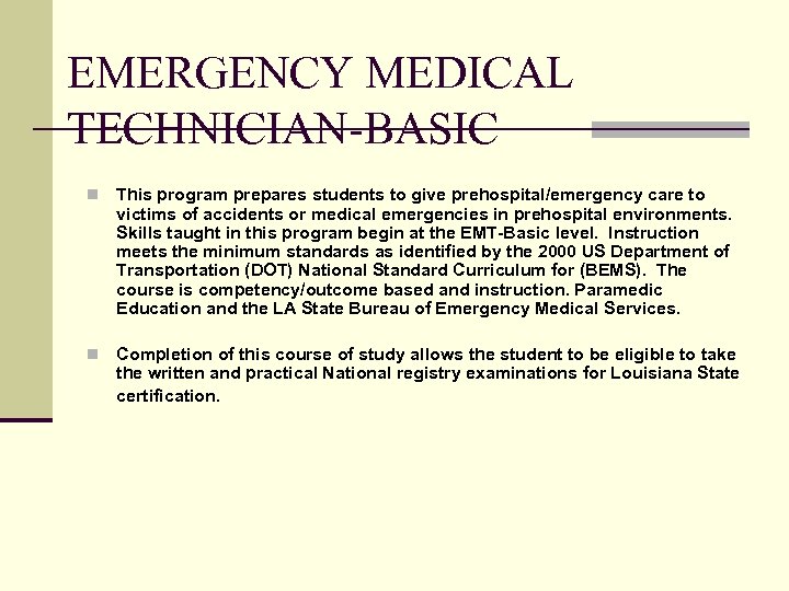 EMERGENCY MEDICAL TECHNICIAN-BASIC n This program prepares students to give prehospital/emergency care to victims