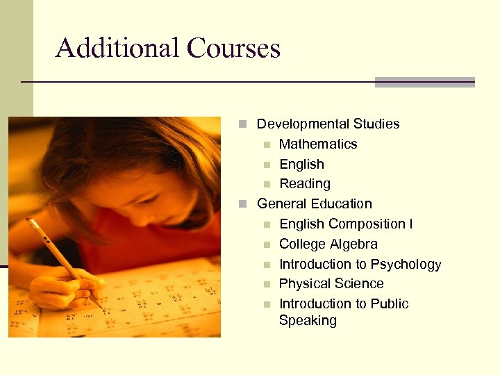 Additional Courses n Developmental Studies Mathematics n English n Reading n General Education n