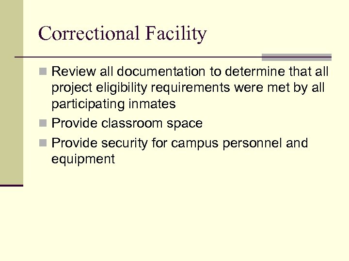 Correctional Facility n Review all documentation to determine that all project eligibility requirements were