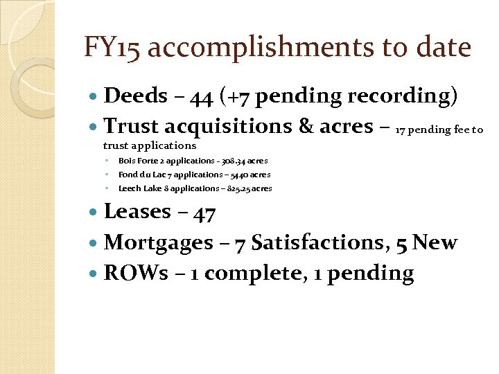 FY 15 accomplishments to date Deeds – 44 (+7 pending recording) Trust acquisitions &