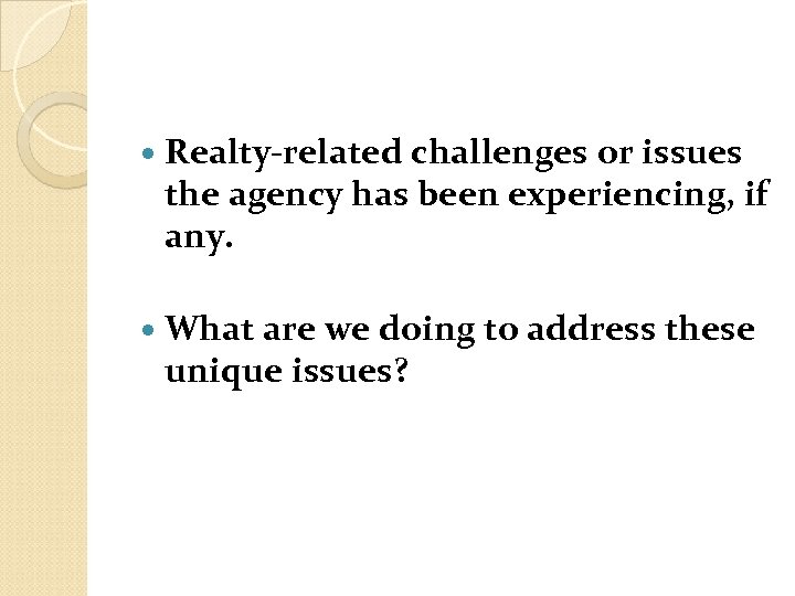  Realty-related challenges or issues the agency has been experiencing, if any. What are