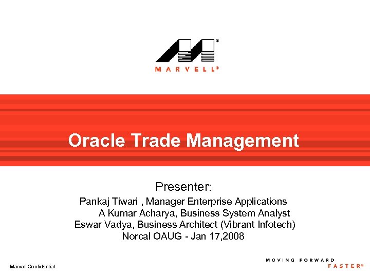 Oracle Trade Management Presenter: Pankaj Tiwari , Manager Enterprise Applications A Kumar Acharya, Business