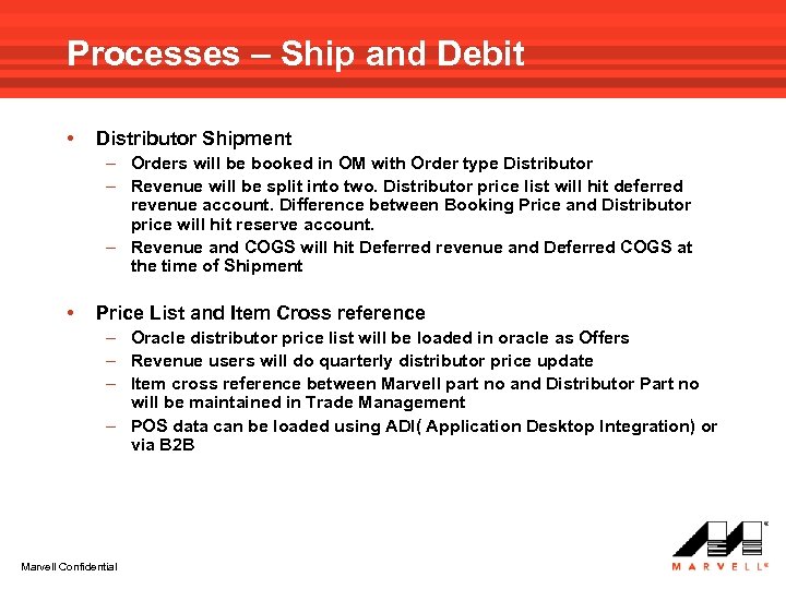 Processes – Ship and Debit • Distributor Shipment – Orders will be booked in