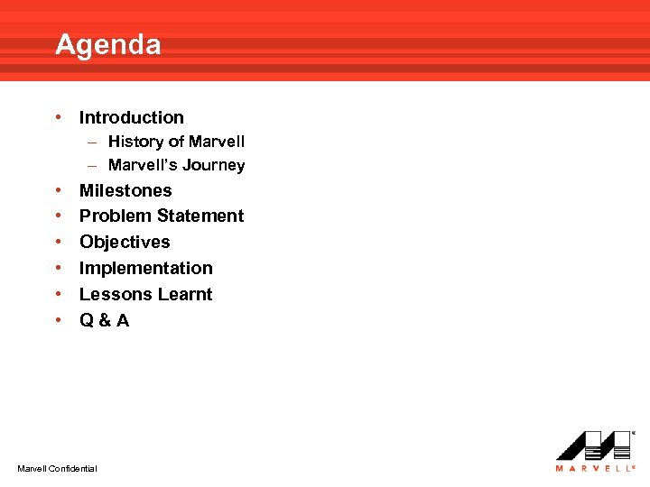 Agenda • Introduction – History of Marvell – Marvell’s Journey • • • Milestones