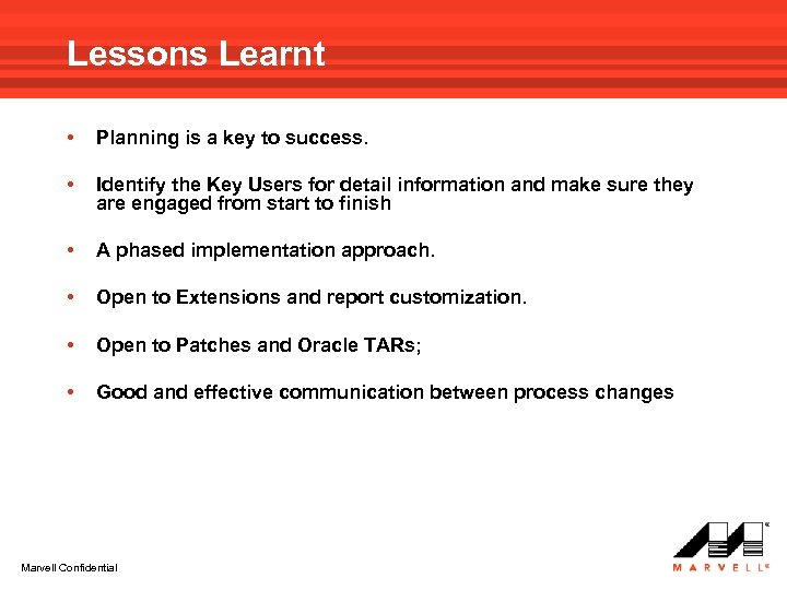 Lessons Learnt • Planning is a key to success. • Identify the Key Users