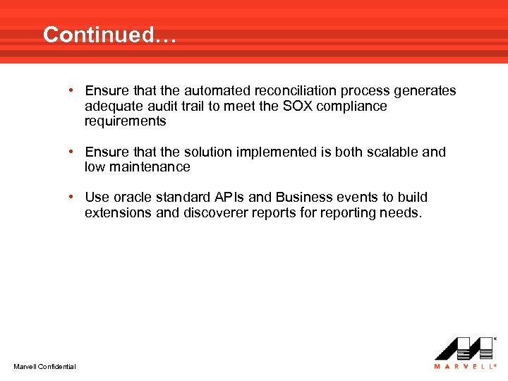 Continued… • Ensure that the automated reconciliation process generates adequate audit trail to meet