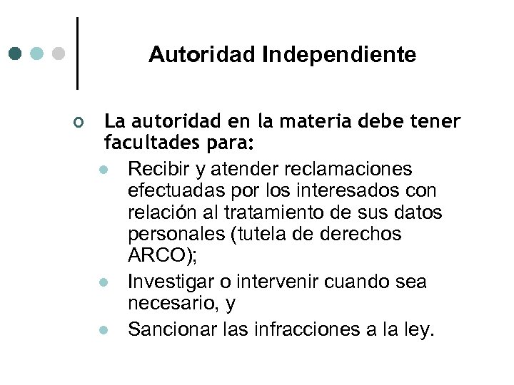 Autoridad Independiente ¢ La autoridad en la materia debe tener facultades para: l Recibir
