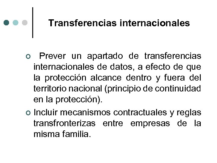 Transferencias internacionales Prever un apartado de transferencias internacionales de datos, a efecto de que