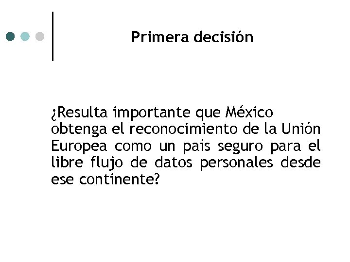 Primera decisión ¿Resulta importante que México obtenga el reconocimiento de la Unión Europea como