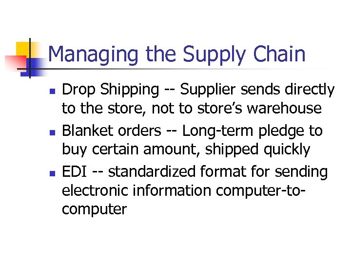 Managing the Supply Chain n Drop Shipping -- Supplier sends directly to the store,