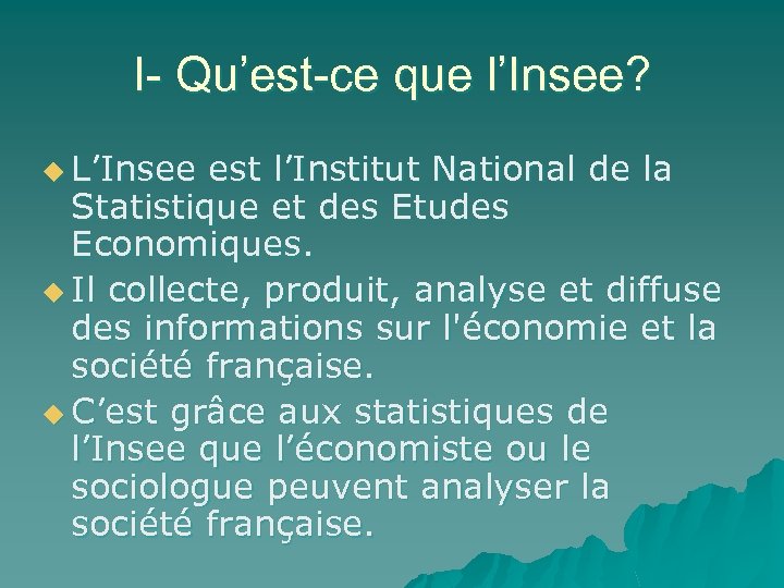 I- Qu’est-ce que l’Insee? u L’Insee est l’Institut National de la Statistique et des