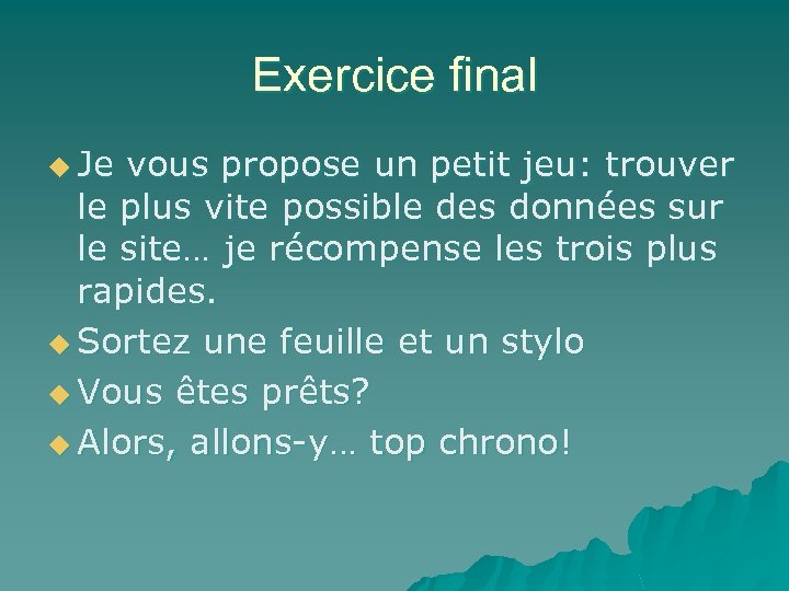 Exercice final u Je vous propose un petit jeu: trouver le plus vite possible