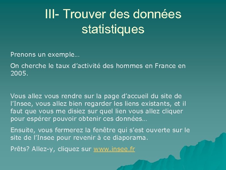 III- Trouver des données statistiques Prenons un exemple… On cherche le taux d’activité des