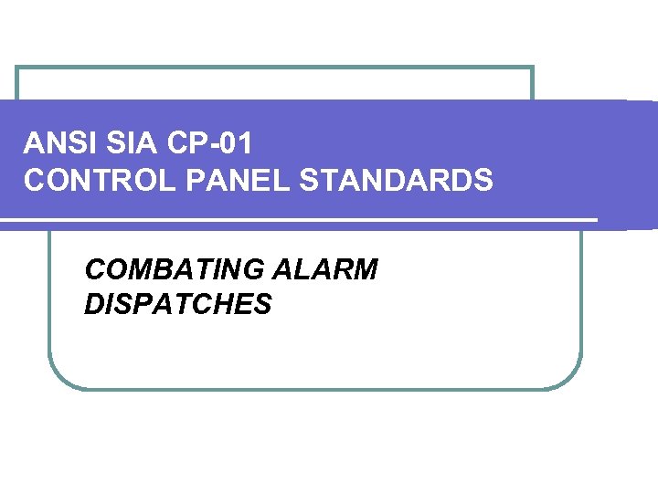 ANSI SIA CP-01 CONTROL PANEL STANDARDS COMBATING ALARM DISPATCHES 