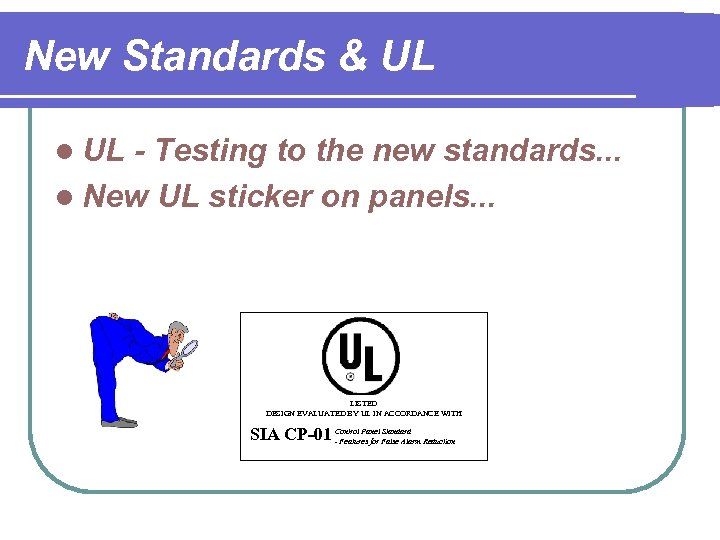 New Standards & UL l UL - Testing to the new standards. . .