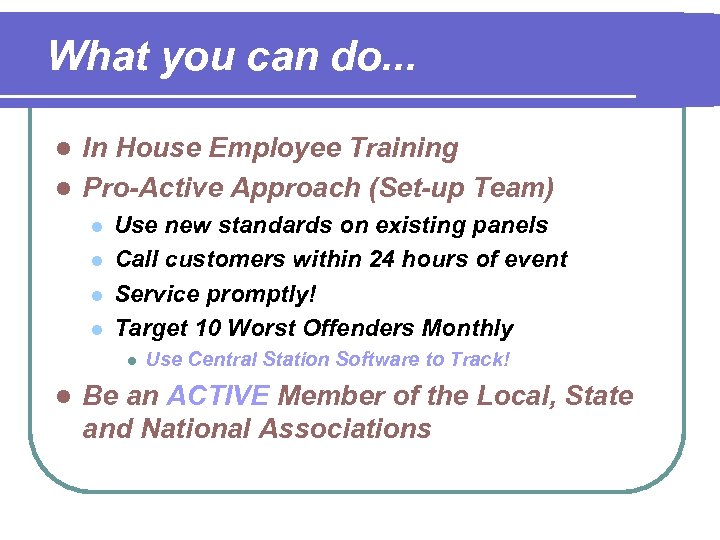 What you can do. . . In House Employee Training l Pro-Active Approach (Set-up