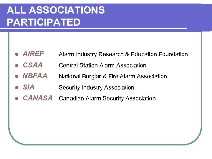 ALL ASSOCIATIONS PARTICIPATED l AIREF Alarm Industry Research & Education Foundation l CSAA Central