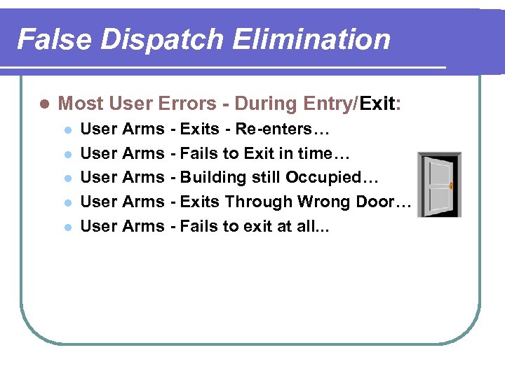False Dispatch Elimination l Most User Errors - During Entry/Exit: l l l User