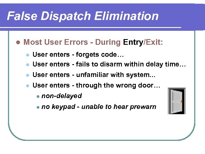 False Dispatch Elimination l Most User Errors - During Entry/Exit: l User enters -