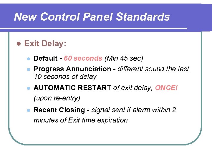 New Control Panel Standards l Exit Delay: l l Default - 60 seconds (Min