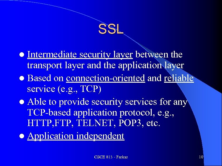 SSL l Intermediate security layer between the transport layer and the application layer l