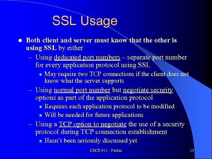SSL Usage l Both client and server must know that the other is using