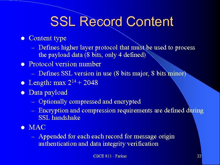 SSL Record Content l Content type – Defines higher layer protocol that must be