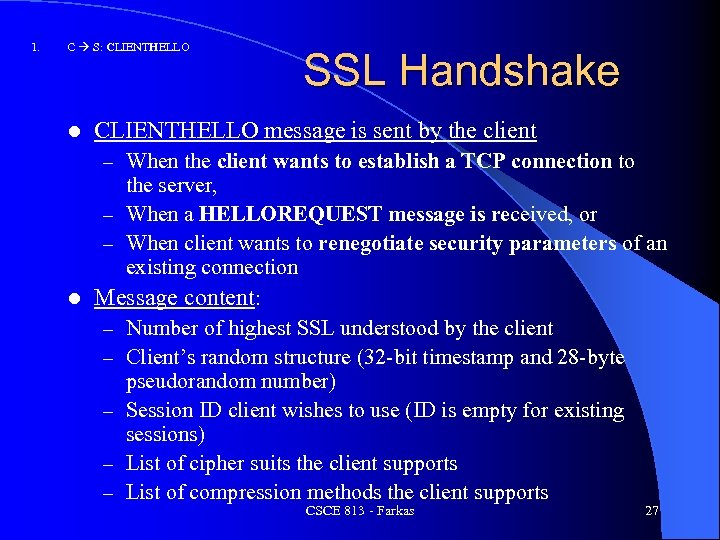 1. C S: CLIENTHELLO l SSL Handshake CLIENTHELLO message is sent by the client