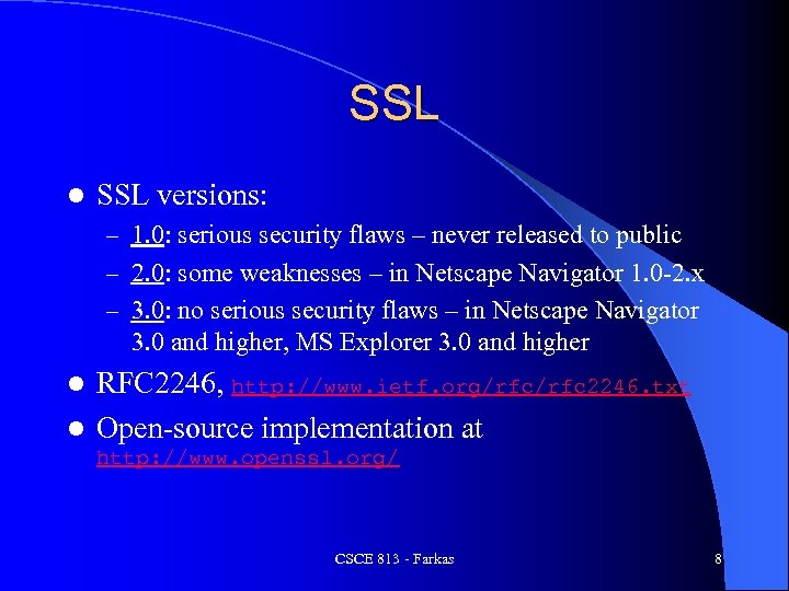 SSL l SSL versions: – 1. 0: serious security flaws – never released to