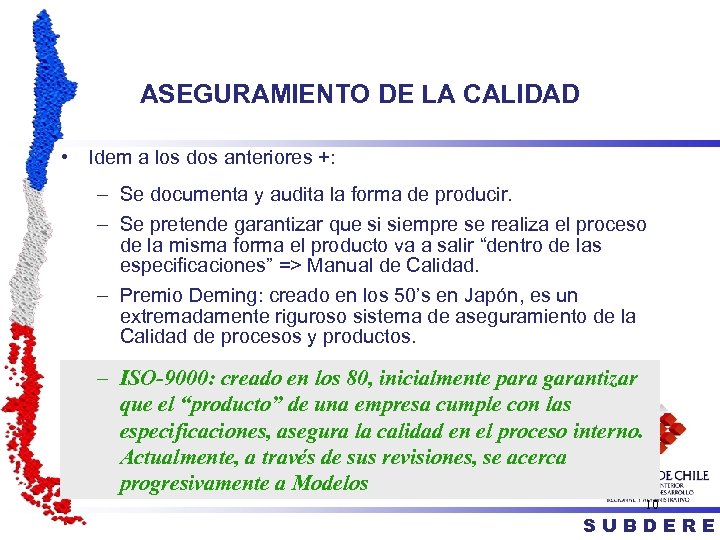 ASEGURAMIENTO DE LA CALIDAD • Idem a los dos anteriores +: – Se documenta