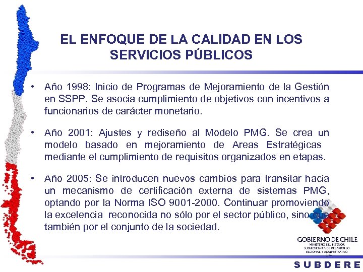 EL ENFOQUE DE LA CALIDAD EN LOS SERVICIOS PÚBLICOS • Año 1998: Inicio de