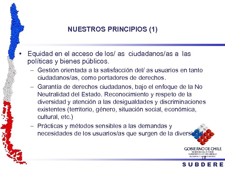 NUESTROS PRINCIPIOS (1) • Equidad en el acceso de los/ as ciudadanos/as a las