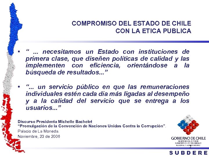 COMPROMISO DEL ESTADO DE CHILE CON LA ETICA PUBLICA • “. . . necesitamos