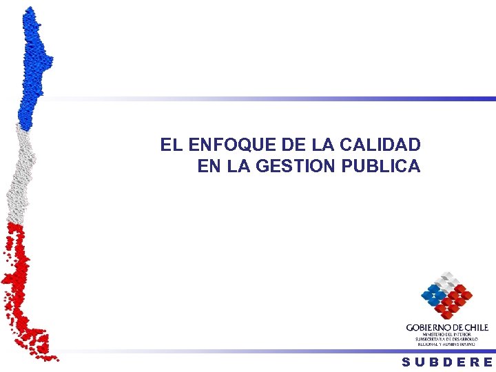 EL ENFOQUE DE LA CALIDAD EN LA GESTION PUBLICA SUBDERE 