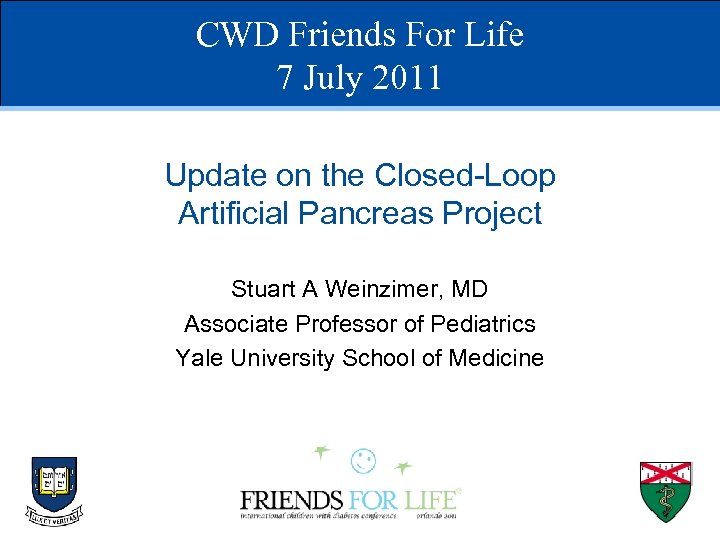 CWD Friends For Life 7 July 2011 Update on the Closed-Loop Artificial Pancreas Project