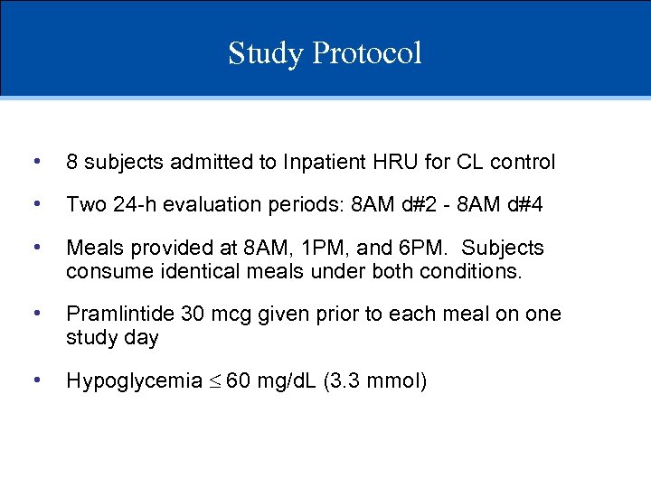 Study Protocol • 8 subjects admitted to Inpatient HRU for CL control • Two