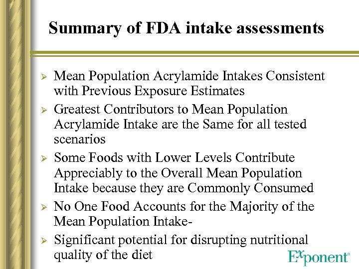 Summary of FDA intake assessments Ø Ø Ø Mean Population Acrylamide Intakes Consistent with