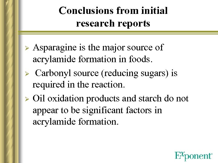 Conclusions from initial research reports Ø Ø Ø Asparagine is the major source of