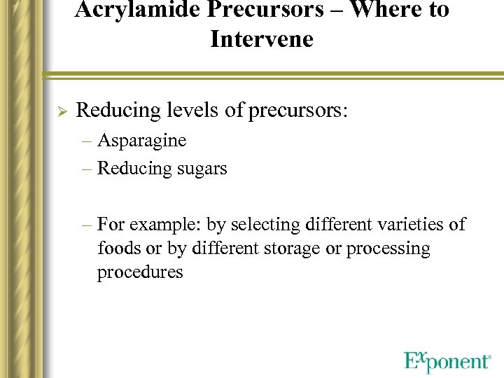 Acrylamide Precursors – Where to Intervene Ø Reducing levels of precursors: – Asparagine –