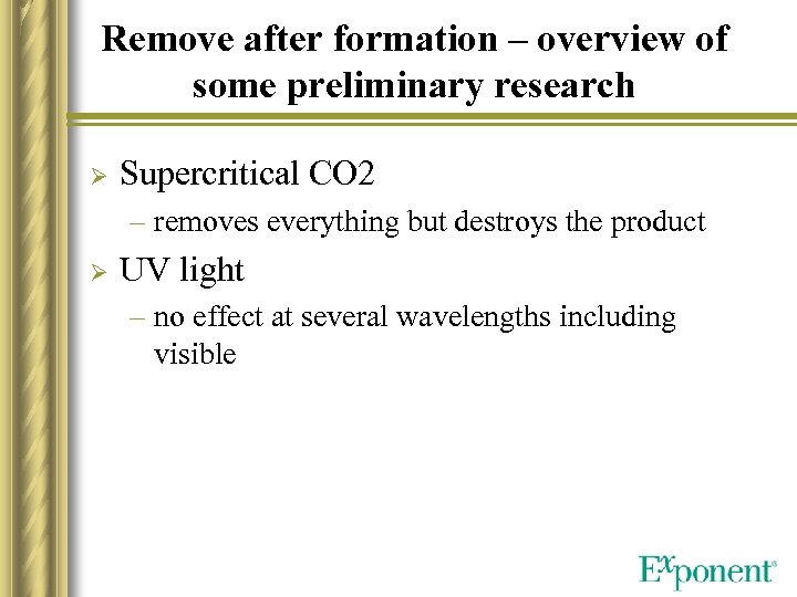 Remove after formation – overview of some preliminary research Ø Supercritical CO 2 –