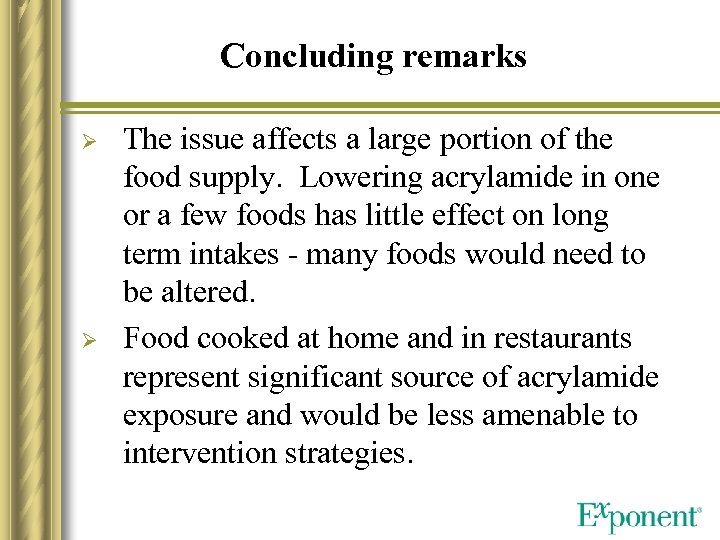 Concluding remarks Ø Ø The issue affects a large portion of the food supply.