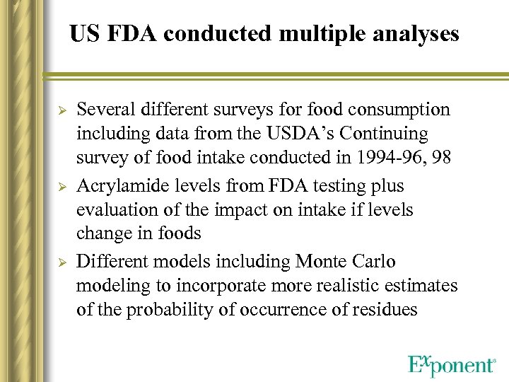 US FDA conducted multiple analyses Ø Ø Ø Several different surveys for food consumption