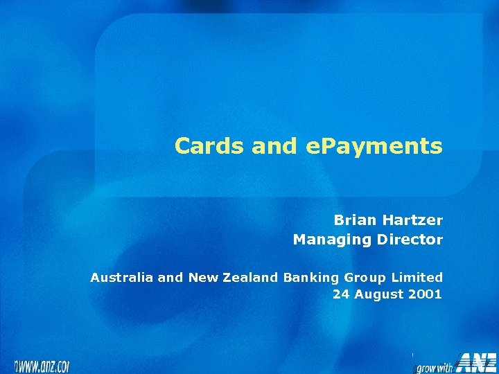 Cards and e. Payments Brian Hartzer Managing Director Australia and New Zealand Banking Group