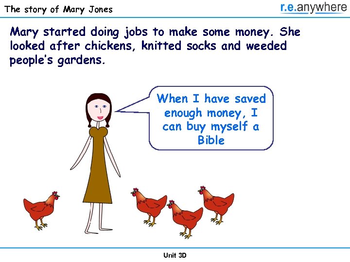 The story of Mary Jones Mary started doing jobs to make some money. She