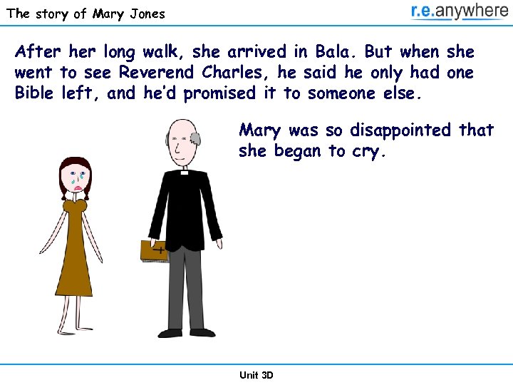 The story of Mary Jones After her long walk, she arrived in Bala. But