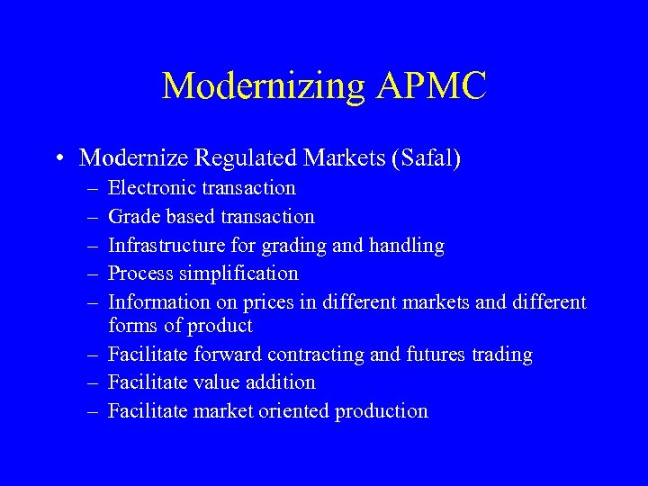 Modernizing APMC • Modernize Regulated Markets (Safal) – – – Electronic transaction Grade based