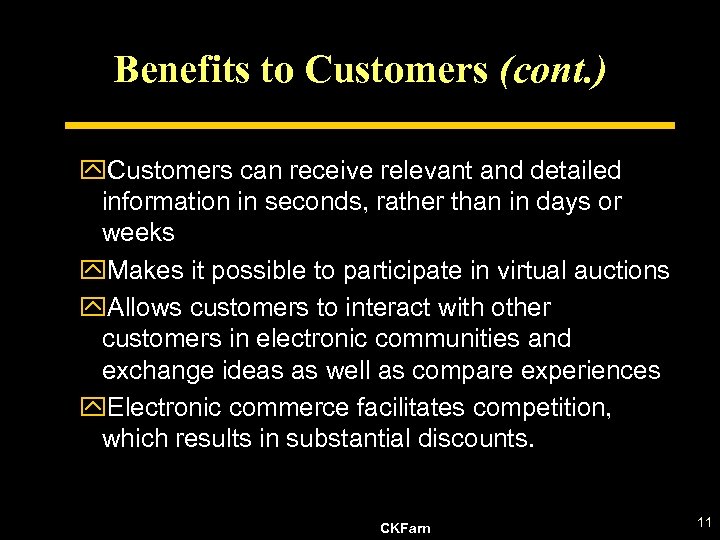 Benefits to Customers (cont. ) y. Customers can receive relevant and detailed information in