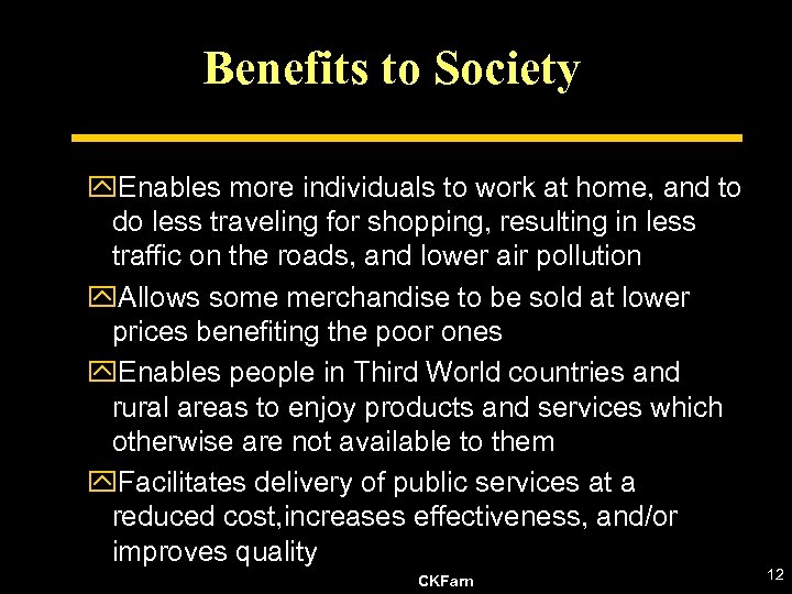 Benefits to Society y. Enables more individuals to work at home, and to do